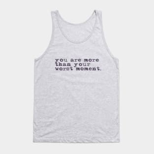 You are more than your worst moment. Tank Top